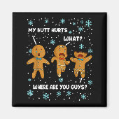 Gingerbread Man Cookie My Butt Hurts Funny Christm マグネット (正面)