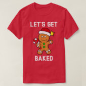 Gingerbread Man Lets Get Baked Funny Candy Cane Xm Tシャツ (デザイン正面)