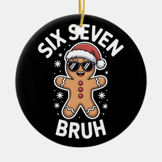 Gingerbread Six Seven Bruh Funny 6 7 Christmas 67  セラミックオーナメント (正面)