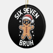 Gingerbread Six Seven Bruh Funny 6 7 Christmas 67  セラミックオーナメント (左)