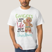 Gingers Are For Life, Not Just For Christmas  Tシャツ (正面)