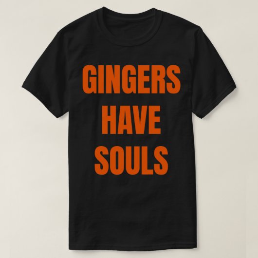 Gingers have souls tシャツ (デザイン正面)