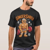 Gingershred Christmas Gym Workout Funny Gingerbrea Tシャツ (正面)