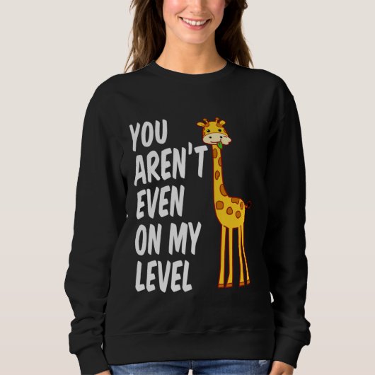 Giraffe Gift Product Giraffes You Aren't Even On M スウェットシャツ (正面)