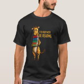 Giraffe Says I'd Rather Read A Giraffe Read A Book Tシャツ (正面)