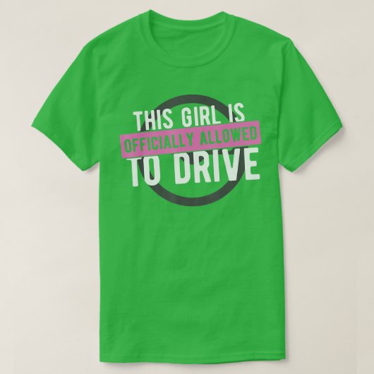 Girl Allowed To Drive Student Driver Drivers Lice Tシャツ (デザイン正面)