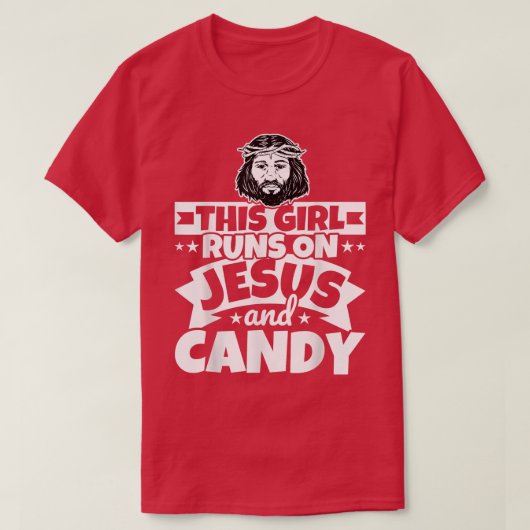 Girl runs on Jesus and candy  Tシャツ (デザイン正面)