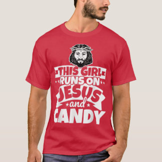 Girl runs on Jesus and candy  Tシャツ