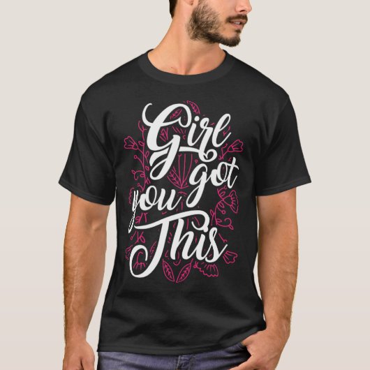 Girl You Got This Motivational Inspirational Potis Tシャツ (正面)