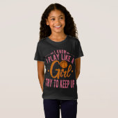 Girls Basketball Gift- Play Like a Girl  Tシャツ (正面フル)