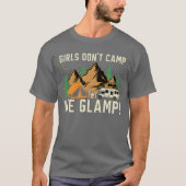 Girls Dont Camp We Glamp Camper Nature Camping fun Tシャツ (正面)