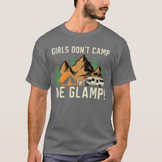 Girls Dont Camp We Glamp Camper Nature Camping fun Tシャツ (正面)