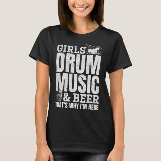 Girls Drum Music & Beer That S Me Here Drumme Tシャツ (正面)