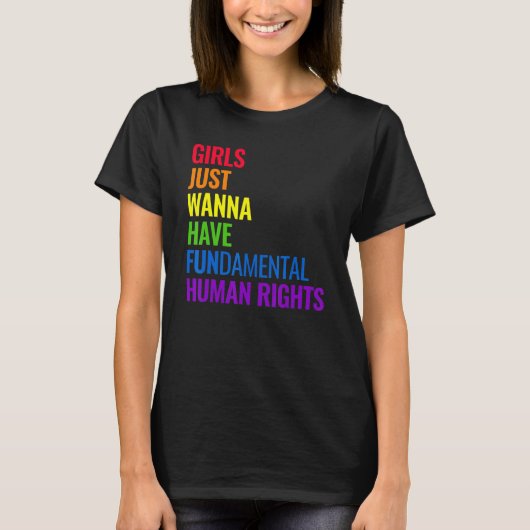 Girls Just Wanna Have Fundamental Human Rights Fem Tシャツ (正面)
