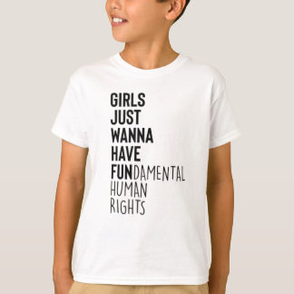 Girls Just Wanna Have Fundamental Human Rights Tシャツ