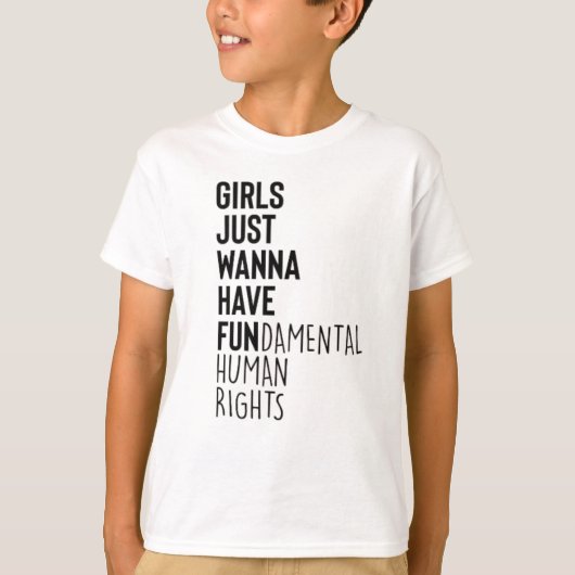 Girls Just Wanna Have Fundamental Human Rights Tシャツ (正面)
