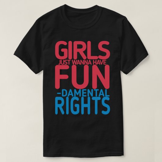Girls Just Wanna Have Fundamental Rights (2)   Tシャツ (デザイン正面)