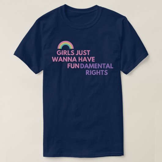GIRLS JUST WANNA HAVE FUNDAMENTAL RIGHTS Tシャツ (デザイン正面)