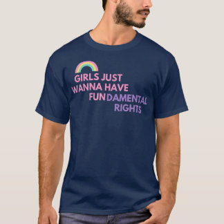 GIRLS JUST WANNA HAVE FUNDAMENTAL RIGHTS  Tシャツ