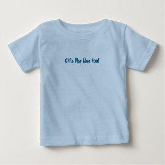 Girls like blue too! ベビーTシャツ
