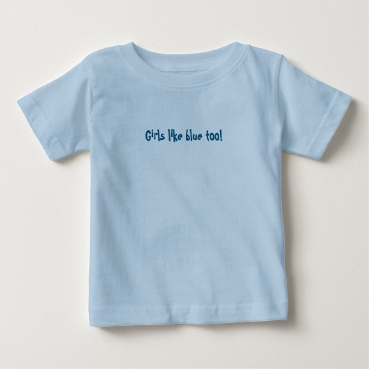 Girls like blue too! ベビーTシャツ (正面)