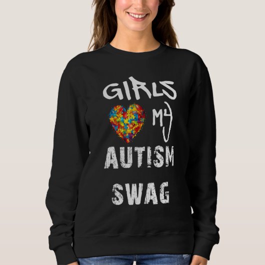 Girls Love My Autism Swag  Autistic Boy Awareness スウェットシャツ (正面)