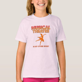 Girls Musical Theatre Is My Other Sport T-Shirt Tシャツ