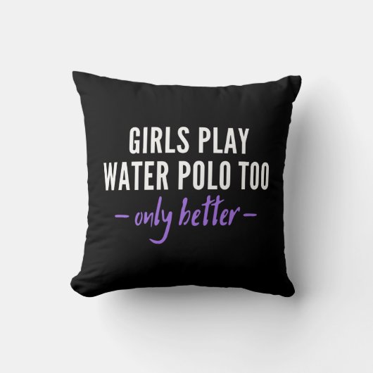 Girls play water polo too. Only better. クッション (正面)