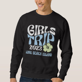 Girls Trip 2023 Long Beach Island Beach Destinatio スウェットシャツ