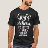 Girls Weekend It's Better Than Therapy Funny Vacat Tシャツ (正面)