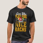 Girls Who Play Pool Have Nice Racks Billiards Tシャツ (正面)