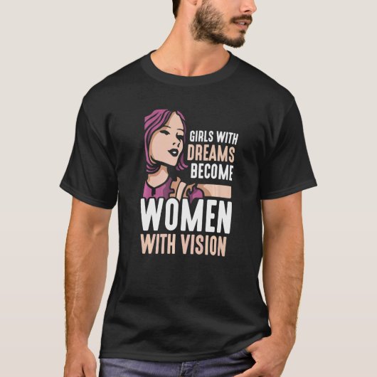 Girls with dreams become women with vision Feminis Tシャツ (正面)