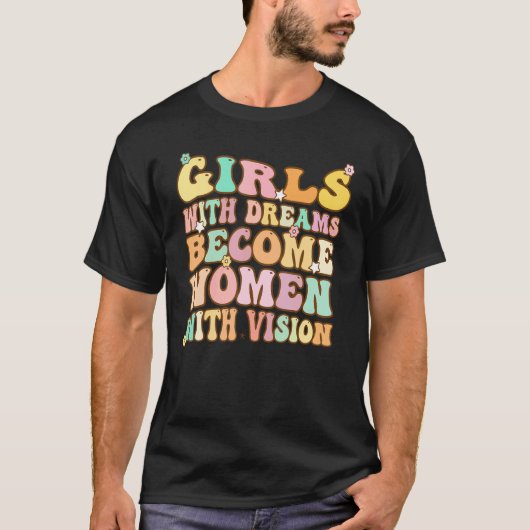 Girls with Dreams become Women with Vision Tシャツ (正面)