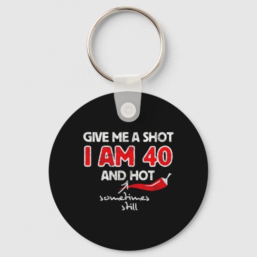Give A Shot - 面白い引用符 40歳の誕生日プレゼント キーホルダー (正面)
