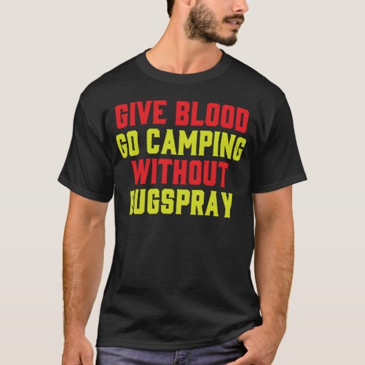 Give Blood Camp Camping Funny Bugs Spray Humor gir Tシャツ (正面)