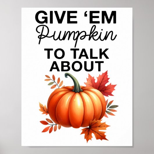 Give em Pumpkin To Talk About Funny Pun Thanksgivi ポスター (正面)