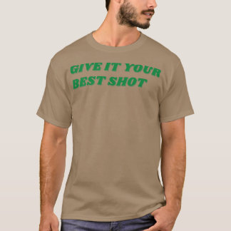 GIVE IT YOUR BEST SHOT MOTIVATION Tシャツ