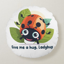 Give me a hug, Ladybug ラウンドクッション