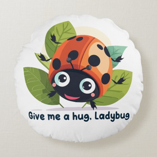 Give me a hug, Ladybug ラウンドクッション (正面)