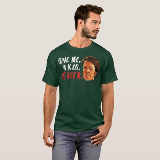 Give Me, a Keg, of Beer Tシャツ (正面フル)