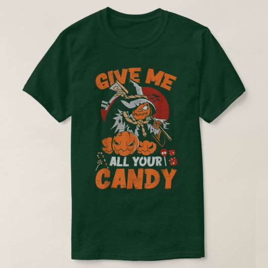 Give Me All Your CandyScary Pumpkin Happy Hallowee Tシャツ (デザイン正面)