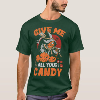 Give Me All Your CandyScary Pumpkin Happy Hallowee Tシャツ