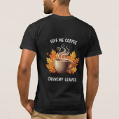 Give Me Coffee and Crunchy Leaves Autumn Graphic Tシャツ (裏面)