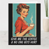 GIVE ME COFFEE NO ONE GETS HURT Greeting Card カード (正面)