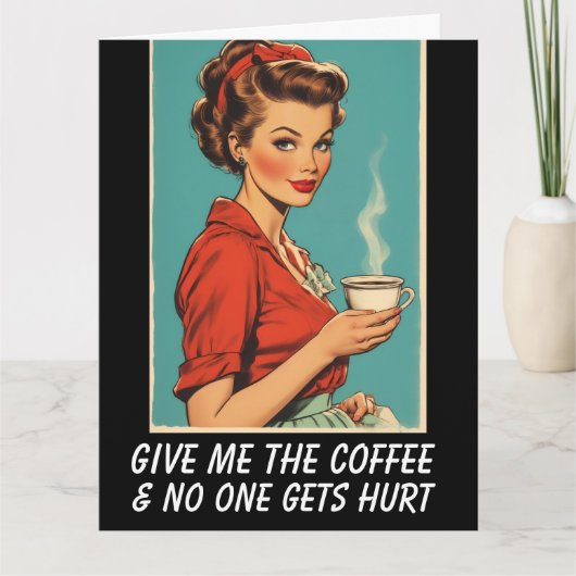 GIVE ME COFFEE NO ONE GETS HURT Greeting Card カード (正面)