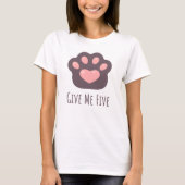Give me Five Pawt-shirt for cat lover, kitty owner Tシャツ (正面)