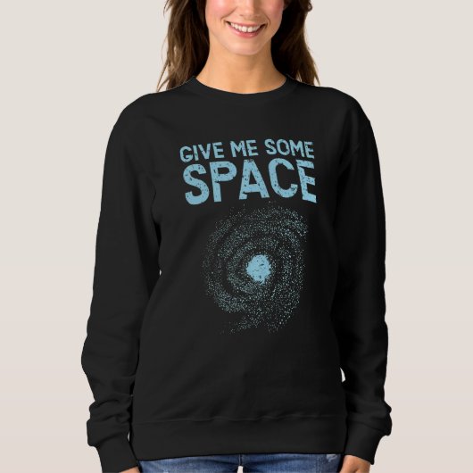 Give Me Some Space Outerspace Astrologer Astronomy スウェットシャツ (正面)