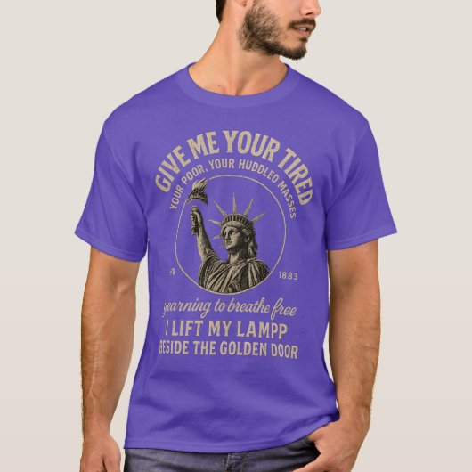 Give me your tired, your poor, your huddled masses tシャツ (正面)