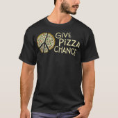GIVE PIZZA A CHANCE - Funny Pizza  Tシャツ (正面)