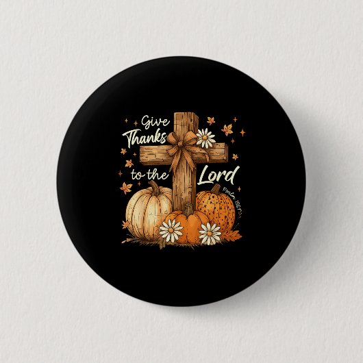 Give Thanks To The Lord Fall Pumpkin Thanksgiving  缶バッジ (正面)